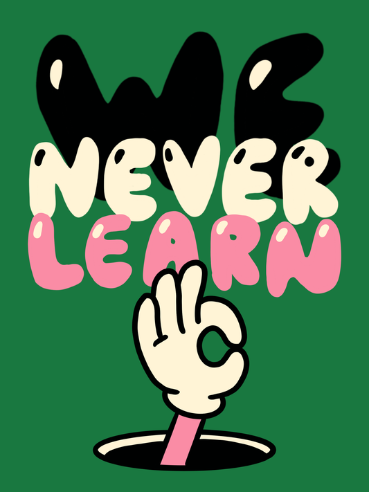 We Never Learn